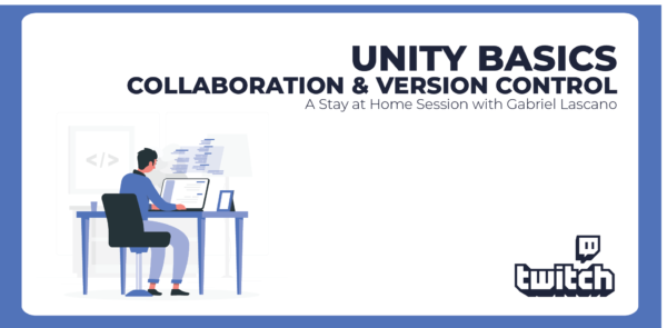 Stay at Home Session - Unity Basics - Collaboration & Version Control
