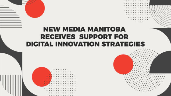 new media manitoba receives support for digital innovation strategies