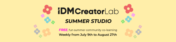 IDM CreatorLab presents Summer Studio
