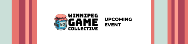 Winnipeg Game Collective has an upcoming event.