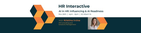 HR Interactive: AI in HR with Kristina Irvine event banner. November 26 2025 at 4:00 pm - 6:00 pm, on 62 albert street.